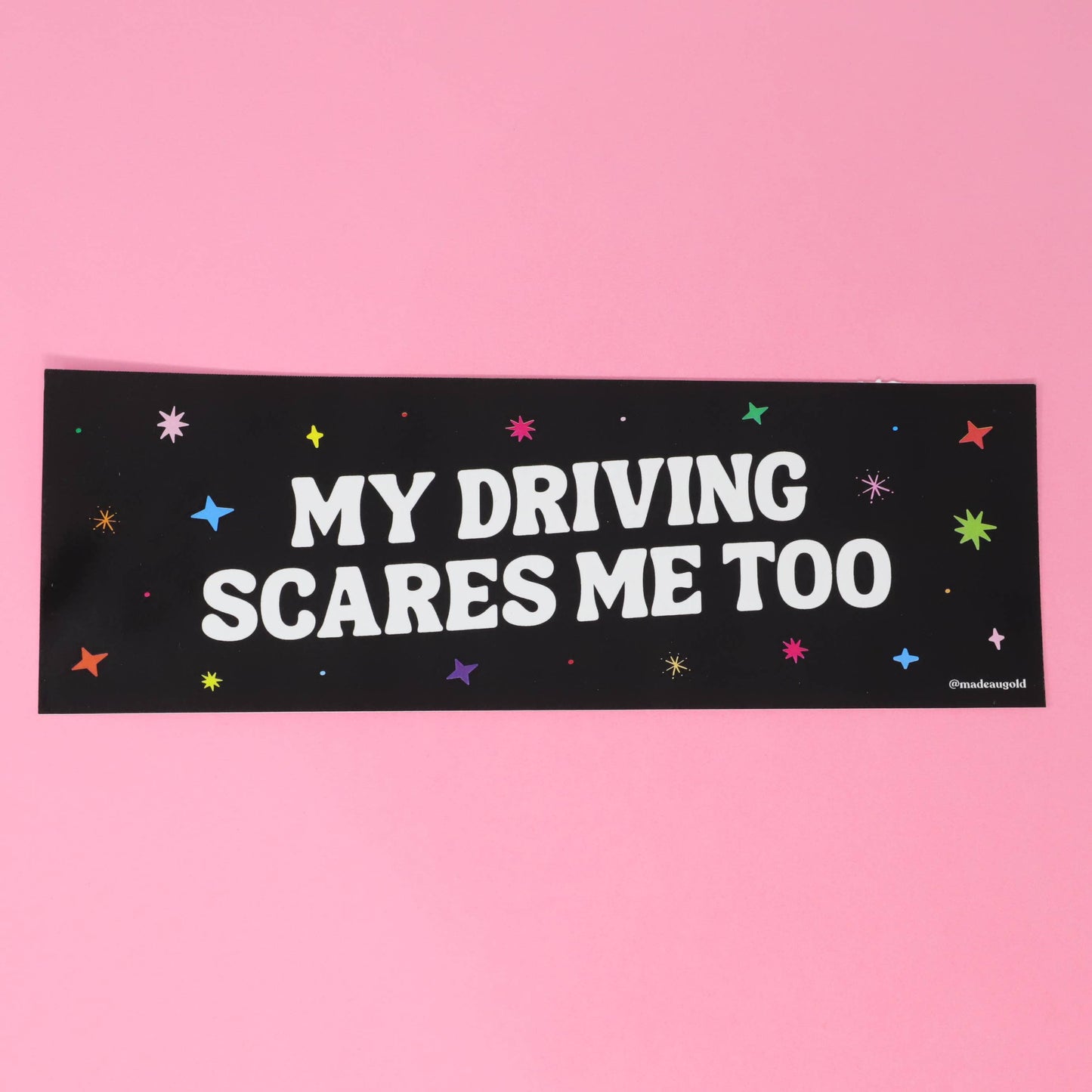 Bumper sticker - My driving scares me